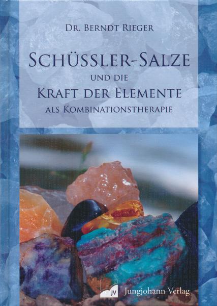 Dr. Berndt Rieger, Schüßler-Salze und die Kraft der Elemente als Kombinationstherapie
